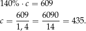 14 0% ⋅c = 6 09 609- 6090- c = 1,4 = 14 = 435. 