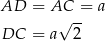 AD = AC = a √ -- DC = a 2 