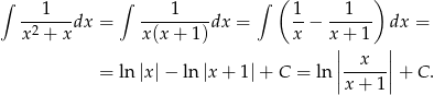 ∫ 1 ∫ 1 ∫ ( 1 1 ) -2----dx = --------dx = --− ------ dx = x + x x(x + 1) x x|+ 1 | | x | = ln|x|− ln |x + 1|+ C = ln ||x+--1||+ C. 