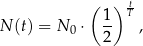  ( ) t 1- T N (t) = N 0 ⋅ 2 , 