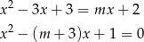  2 x − 3x + 3 = mx + 2 x2 − (m + 3 )x+ 1 = 0 