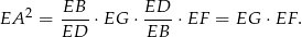 EA 2 = EB--⋅EG ⋅ ED-⋅EF = EG ⋅EF . ED EB 