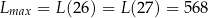 Lmax = L(26 ) = L(27) = 568 