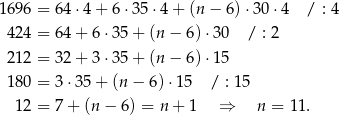 1696 = 64 ⋅4 + 6 ⋅35 ⋅4+ (n− 6)⋅ 30⋅4 / : 4 424 = 64 + 6 ⋅35 + (n − 6) ⋅30 / : 2 212 = 32 + 3 ⋅35 + (n − 6) ⋅15 180 = 3 ⋅35 + (n − 6) ⋅15 / : 15 12 = 7 + (n − 6 ) = n+ 1 ⇒ n = 11. 