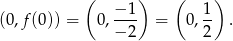  ( ) ( ) (0,f(0)) = 0, −-1- = 0, 1 . − 2 2 
