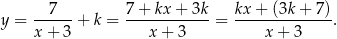y = --7---+ k = 7-+-kx-+-3k-= kx-+-(3k-+-7)-. x + 3 x + 3 x + 3 
