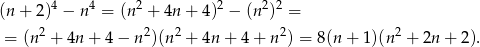  4 4 2 2 2 2 (n + 2) − n = (n + 4n+ 4) − (n ) = = (n 2 + 4n + 4− n2)(n2 + 4n + 4 + n2) = 8 (n+ 1)(n2 + 2n + 2). 