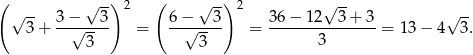 ( √ -) 2 ( √ -) 2 √ -- √ -- 3−----3- 6-−---3- 36−--12--3-+-3- √ -- 3 + √ 3- = √ 3- = 3 = 1 3− 4 3. 