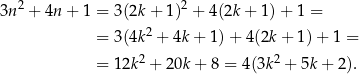 3n 2 + 4n + 1 = 3(2k + 1)2 + 4(2k + 1) + 1 = 2 = 3(4k + 4k + 1) + 4(2k + 1) + 1 = = 12k2 + 20k + 8 = 4(3k2 + 5k+ 2). 