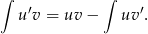∫ ′ ∫ ′ u v = uv − uv . 