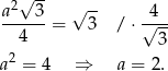  2√ -- √ -- a---3-= 3 / ⋅√4-- 4 3 2 a = 4 ⇒ a = 2. 