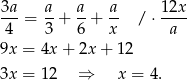 3a-= a-+ a+ a- / ⋅ 12x 4 3 6 x a 9x = 4x + 2x + 12 3x = 12 ⇒ x = 4. 