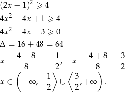  2 (2x− 1) ≥ 4 4x2 − 4x + 1 ≥ 4 2 4x − 4x − 3 ≥ 0 Δ = 1 6+ 4 8 = 64 x = 4-−-8-= − 1, x = 4-+-8-= 3- ( 8 ⟩2 ⟨ 8) 2 1- 3- x ∈ −∞ ,− 2 ∪ 2 ,+∞ . 