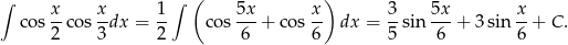 ∫ ∫ ( ) x- x- 1- 5x- x- 3- 5x- x- co s2 cos 3dx = 2 cos 6 + co s6 dx = 5 sin 6 + 3sin 6 + C . 