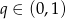 q ∈ (0,1) 