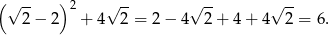 ( √ -- )2 √ -- √ -- √ -- 2− 2 + 4 2 = 2 − 4 2+ 4+ 4 2 = 6. 