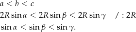 a < b < c 2R sinα < 2R sinβ < 2R sinγ / : 2R sin α < sinβ < sin γ . 