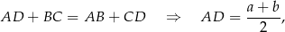 AD + BC = AB + CD ⇒ AD = a+--b, 2 