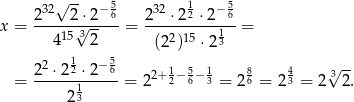  32√ -- − 5 32 1 − 5 x = 2----2√⋅2--6 = 2--⋅22-⋅2--6-= 415 32 (22)15 ⋅2 13 1 5 2-2 ⋅22-⋅2−-6 2+ 1−5− 1 8 4 √3-- = 1 = 2 2 6 3 = 2 6 = 23 = 2 2 . 23 