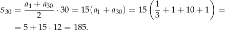  ( ) S30 = a-1 +-a30 ⋅30 = 15(a1 + a30) = 15 1-+ 1+ 1 0+ 1 = 2 3 = 5 + 15 ⋅12 = 185. 