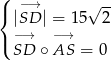 ( { −→ √ -- |−SD→ | =−→15 2 ( SD ∘ AS = 0 
