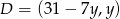 D = (31 − 7y ,y) 