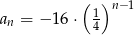  ( ) 1 n− 1 an = − 16 ⋅ 4 