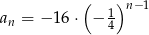  ( 1)n− 1 an = − 16⋅ − 4 