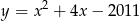y = x2 + 4x− 2011 