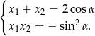 { x 1 + x 2 = 2co sα 2 x 1x2 = − sin α. 