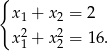 { x1 + x2 = 2 x21 + x22 = 16. 