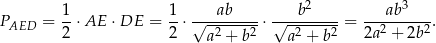  2 3 PAED = 1⋅ AE ⋅DE = 1-⋅√---ab--- ⋅√---b-----= ---ab-----. 2 2 a 2 + b2 a2 + b2 2a2 + 2b2 