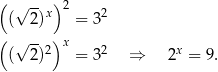 ( √ -- )2 ( 2)x = 32 ( ) √ --2 x 2 x ( 2) = 3 ⇒ 2 = 9. 