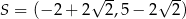  √ -- √ -- S = (− 2+ 2 2,5− 2 2) 