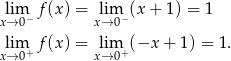  lim f(x) = lim (x + 1) = 1 x→ 0− x→ 0− lim f(x) = lim (−x + 1) = 1. x→ 0+ x→ 0+ 