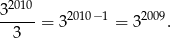  2010 3---- = 3 2010−1 = 32009. 3 