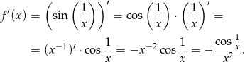  ( ( ) ) ′ ( ) ( ) ′ f ′(x ) = sin 1- = cos 1- ⋅ 1- = x x x 1 1 cos 1 = (x−1)′ ⋅ cos- = −x − 2cos --= − ----x. x x x2 