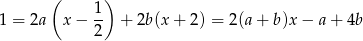  ( ) 1 = 2a x− 1- + 2b(x + 2) = 2(a+ b)x− a+ 4b 2 