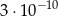 3 ⋅10− 10 
