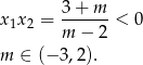  3+ m x1x2 = ------< 0 m − 2 m ∈ (− 3,2). 