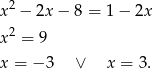 2 x − 2x− 8 = 1 − 2x x2 = 9 x = − 3 ∨ x = 3. 
