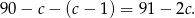 90− c− (c − 1) = 91− 2c. 