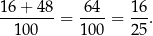 16+--48-= 64--= 16. 1 00 100 25 