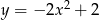 y = −2x 2 + 2 
