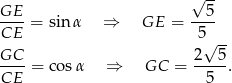 GE √ 5- ----= sinα ⇒ GE = ---- CE 5√ -- GC-- 2--5- CE = cos α ⇒ GC = 5 . 