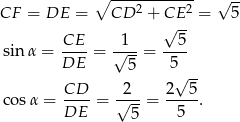  ∘ ------------ √ -- CF = DE = CD 2 + CE 2 = 5 √ -- CE-- -1-- --5- sinα = DE = √ 5-= 5 √ -- CD-- -2-- 2--5- cos α = DE = √ 5 = 5 . 