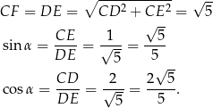  ∘ ---2------2- √ -- CF = DE = CD + C√E-- = 5 CE 1 5 sinα = ----= √---= ---- DE 5 5√ -- CD 2 2 5 cos α = ---- = √---= -----. DE 5 5 