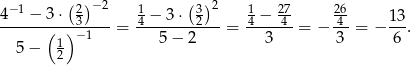  − 1 (2) −2 1 ( 3)2 1 27 26- 4---−-3-⋅-3---- 4 −-3⋅--2--- 4 −-4-- -4- 13- ( 1)− 1 = 5− 2 = 3 = − 3 = − 6 . 5 − 2 