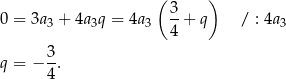  ( ) 0 = 3a 3 + 4a 3q = 4a3 3+ q / : 4a3 4 3 q = − -. 4 