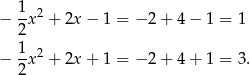 − 1x2 + 2x − 1 = −2 + 4 − 1 = 1 2 1-2 − 2x + 2x + 1 = −2 + 4 + 1 = 3. 